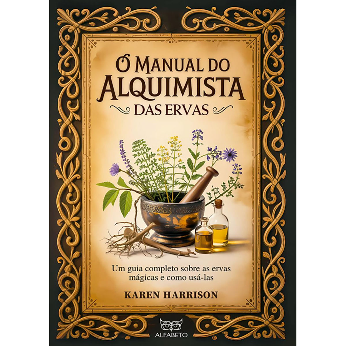 O Manual do Alquimista das Ervas O Manual do Alquimista das Ervas