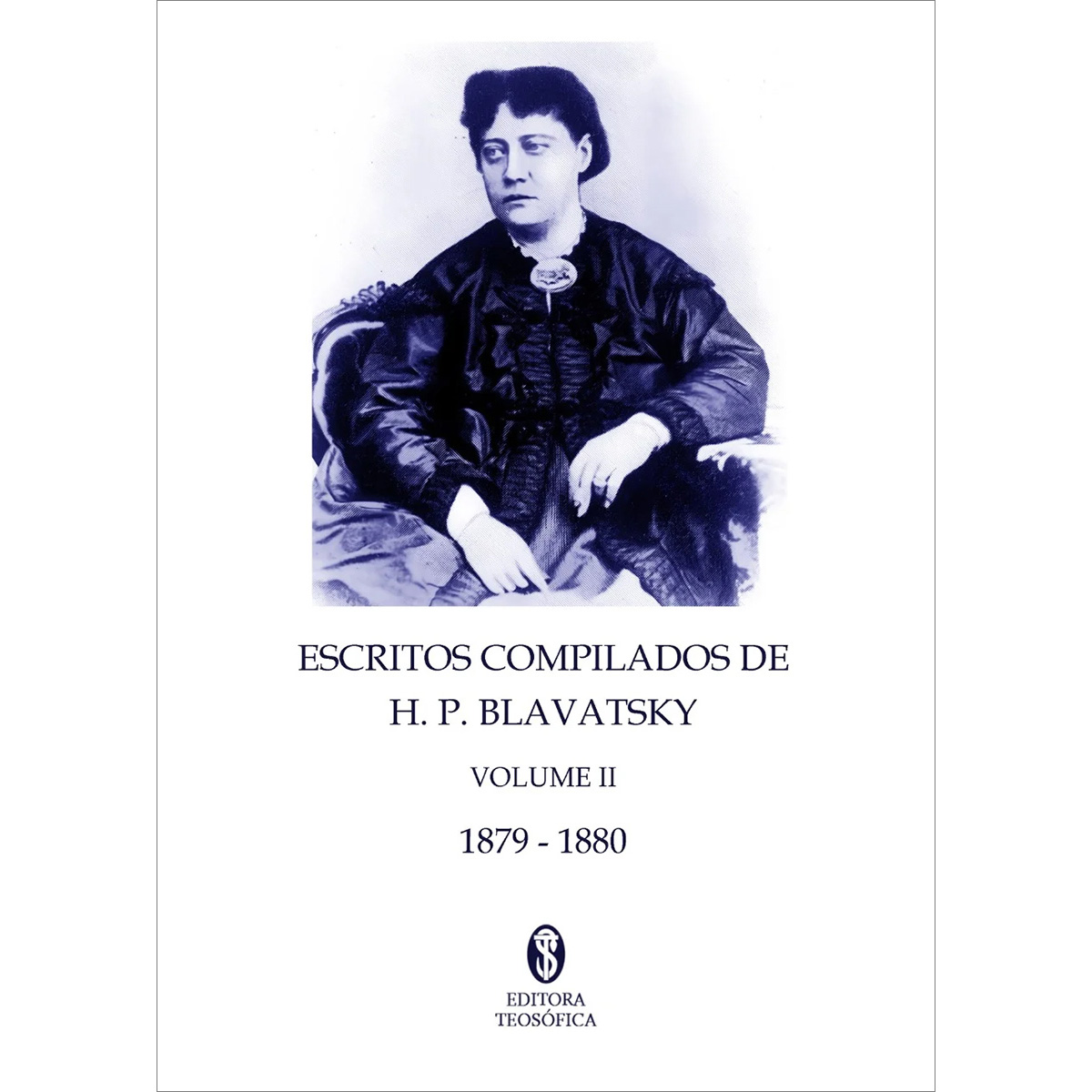 Escritos Compilados de H. P. Blavatsky - Vol. II Escritos Compilados de H. P. Blavatsky - Vol. II