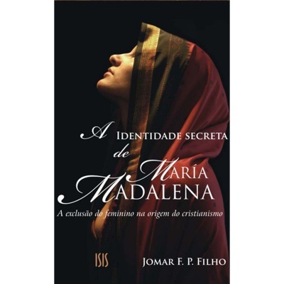 A Identidade Secreta de Maria Madalena