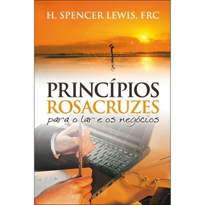 Princípios Rosacruzes para o Lar e os Negócios