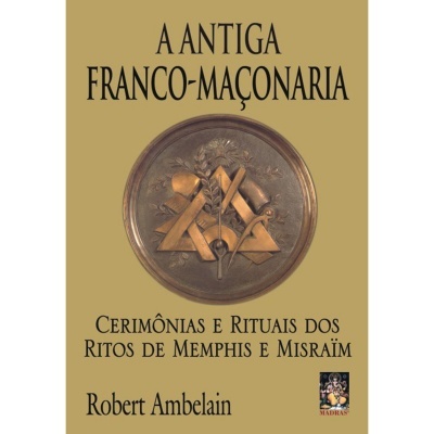 A Antiga Franco-Maçonaria