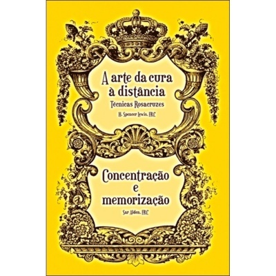 A Arte da Cura à Distância - Técnicas Rosacruzes