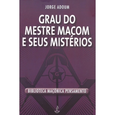 Grau do Mestre Maçom e seus Mistérios