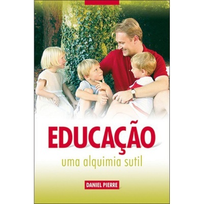 Educação - Uma Alquimia Subtil