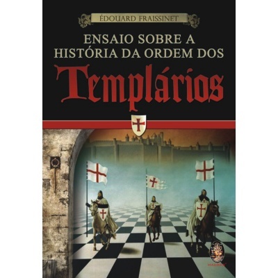 Ensaio Sobre a História da Ordem dos Templários