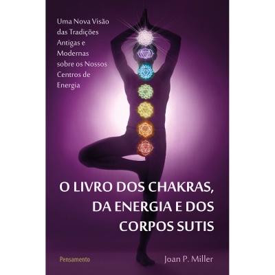 O Livro dos Chakras, da Energia e dos Corpos Sutis