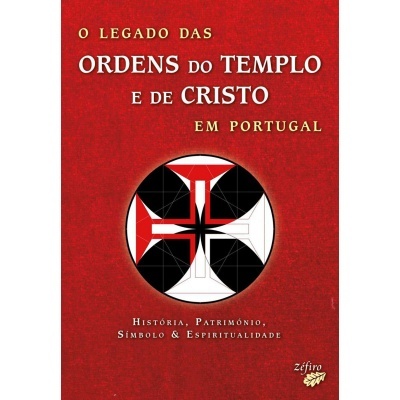 O Legado das Ordens do Templo e de Cristo em Portugal