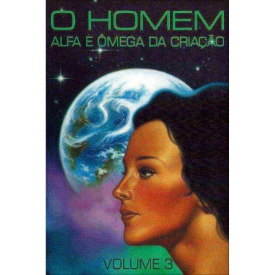 O Homem - Alfa e Ômega da Criação - Vol. 3