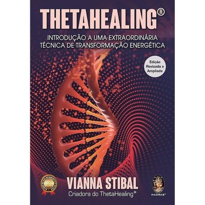Thetahealing - Introdução a uma Extraordinária Técnica de Transformação Energética
