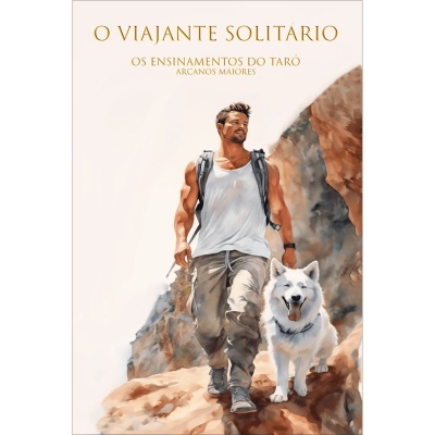 O Viajante Solitário - Os Ensinamentos do Tarô