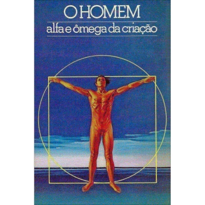 O Homem - Alfa e Ômega da Criação - Vol. 1