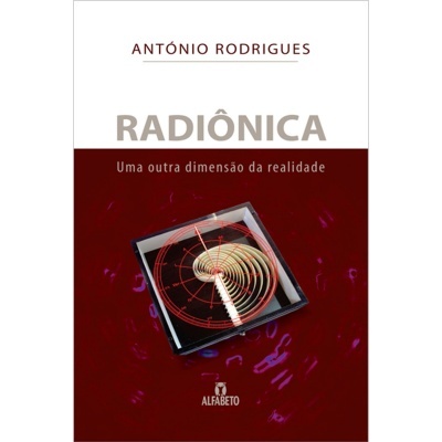 Radiônica - Uma Outra Dimensão da Realidade