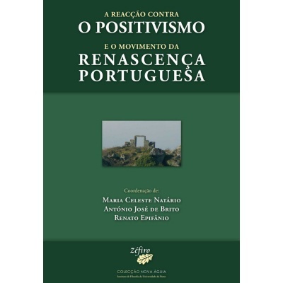 A Reacção Contra o Positivismo e o Movimento da Renascença Portuguesa