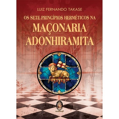 Os Sete Princípios Herméticos na Maçonaria Adonhiramita