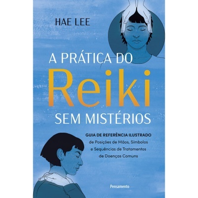 A Prática do Reiki sem Mistérios