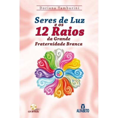 Seres de Luz e os 12 Raios da Grande Fraternidade Branca