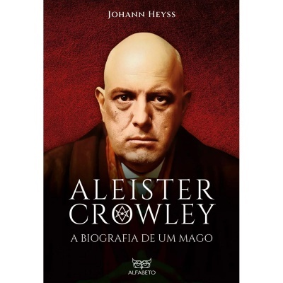 Aleister Crowley - A Biografia de um Mago