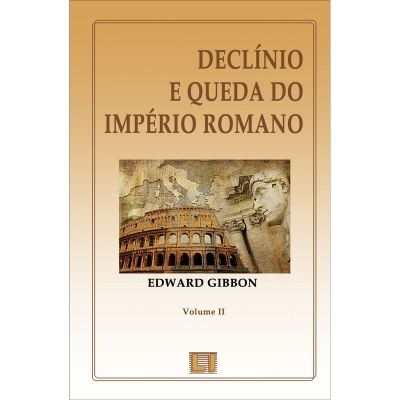 Declínio e Queda do Império Romano - Vol. II Declínio e Queda do Império Romano - Vol. II