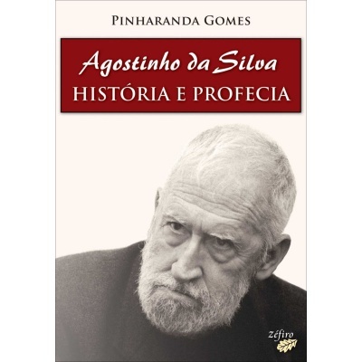 Agostinho da Silva - História e Profecia