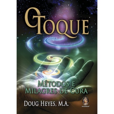 O Toque - Método e Milagres de Cura