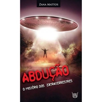 Abdução - O Mistério dos Extraterrestres