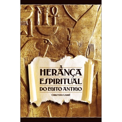 A Herança Espiritual do Egito Antigo