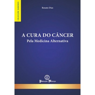 A Cura do Câncer pela Medicina Alternativa