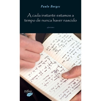 A Cada Instante Estamos A Tempo de Nunca Haver Nascido