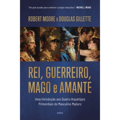 Rei, Guerreiro, Mago e Amante