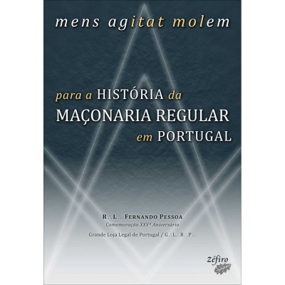 Mens Agitat Molem - Para a História da Maçonaria Regular em Portugal