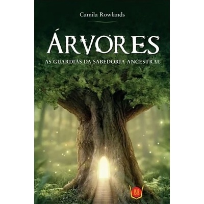 Árvores - As Guardiãs da Sabedoria Ancestral
