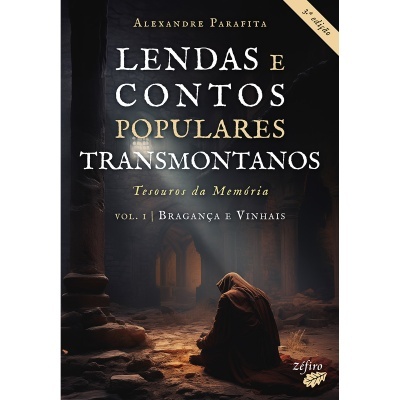 Lendas e Contos Populares Transmontanos - Vol. I: Bragança e Vinhais