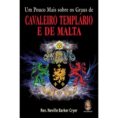 Um Pouco Mais sobre os Graus de Cavaleiro Templário e de Malta