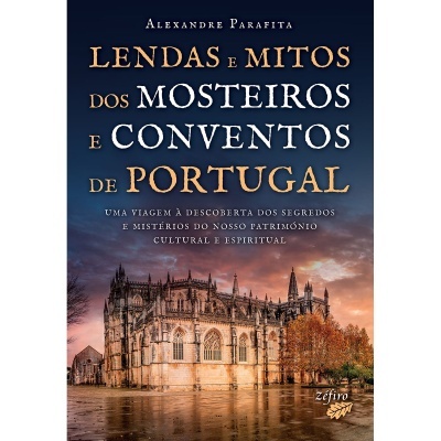 Lendas e Mitos dos Mosteiros e Conventos de Portugal