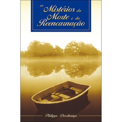 Os Mistérios da Morte e da Reencarnação